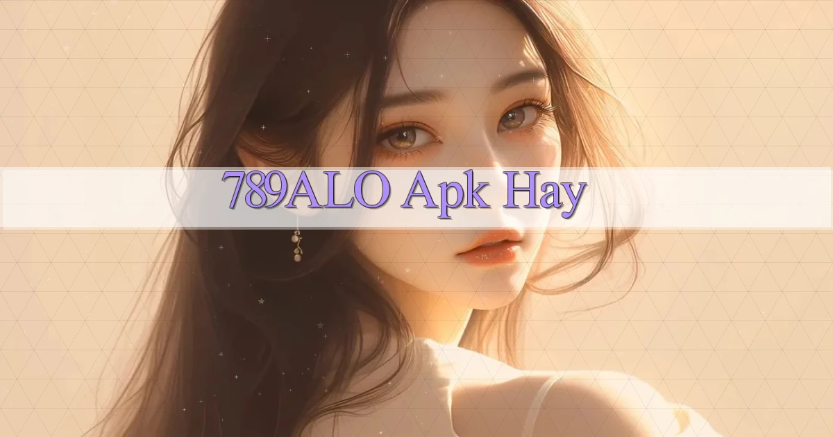 789alo apk hay