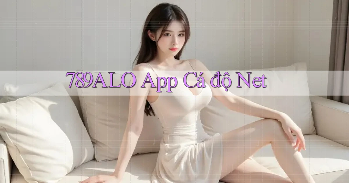 789alo app cá độ net