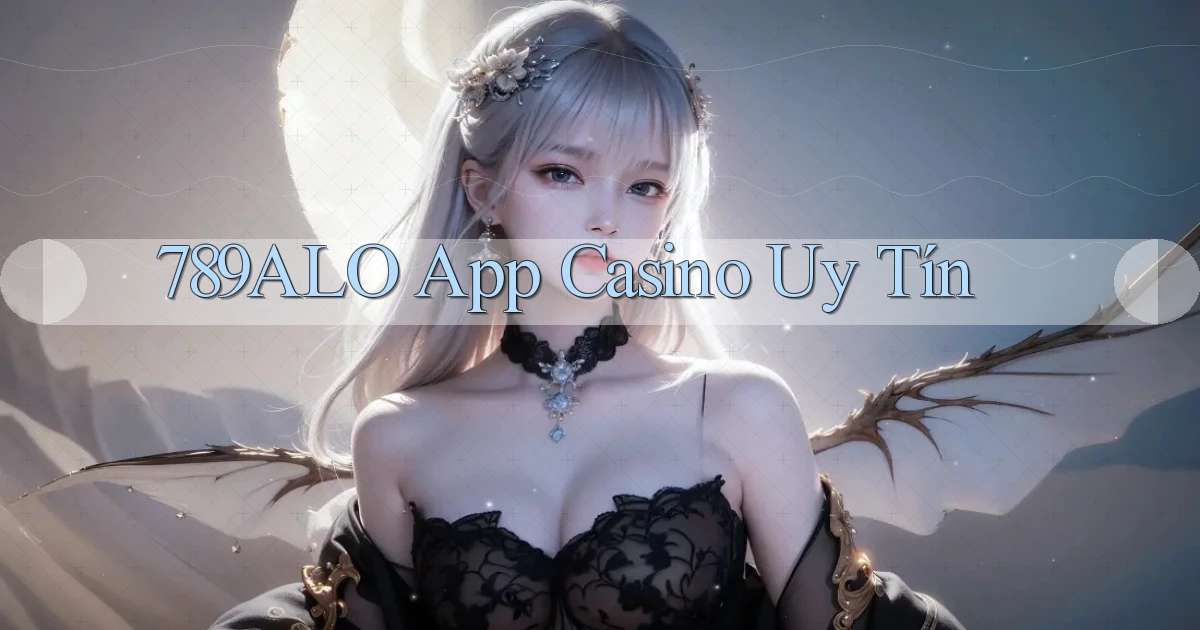 789alo app casino uy tín