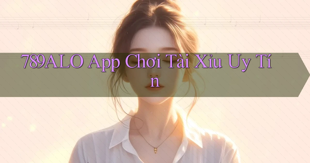 789alo app chơi tài xỉu uy tín
