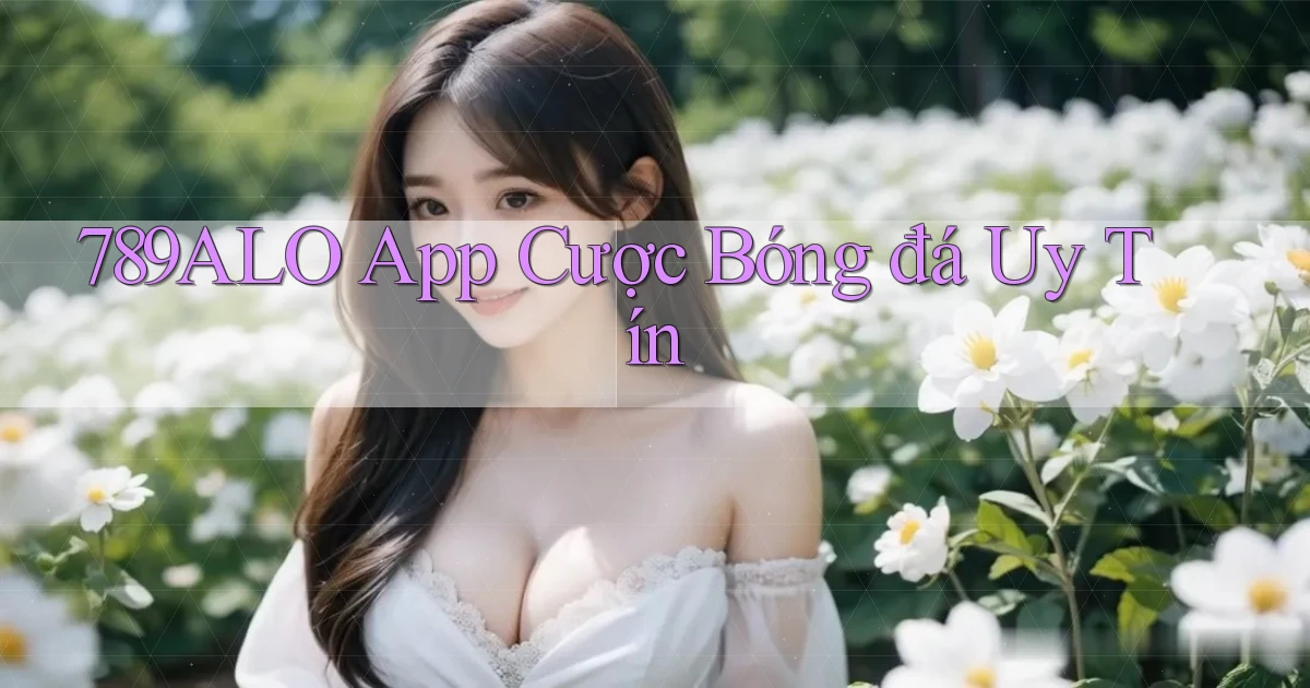 789alo app cược bóng đá uy tín