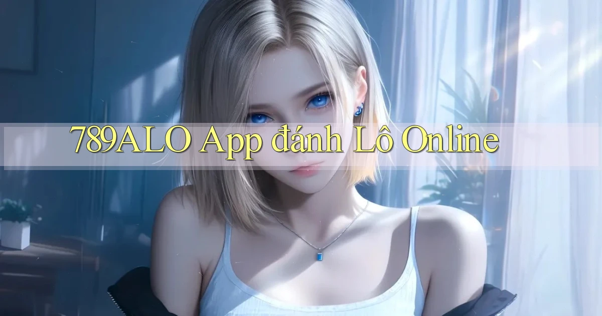 789alo app đánh lô online