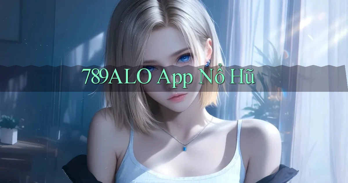 789alo app nổ hũ