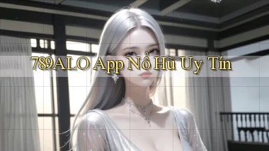 789alo app nổ hủ uy tín