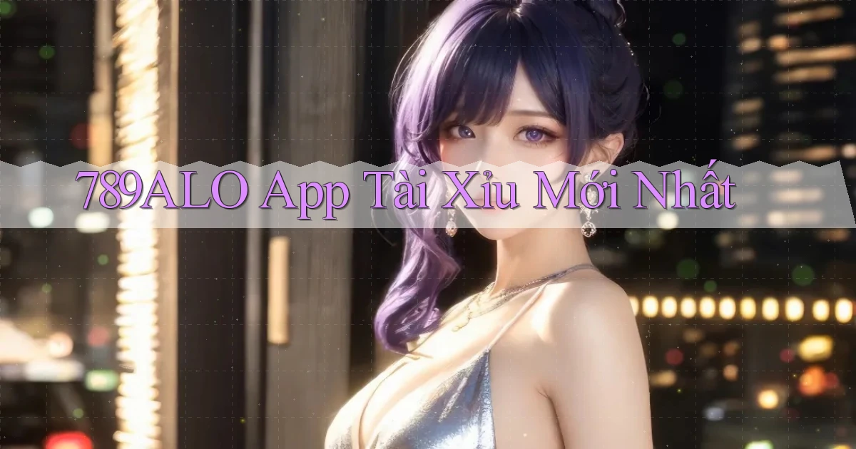 789alo app tài xỉu mới nhất