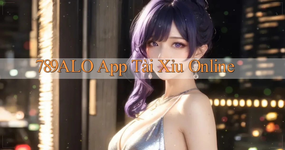 789alo app tài xỉu online