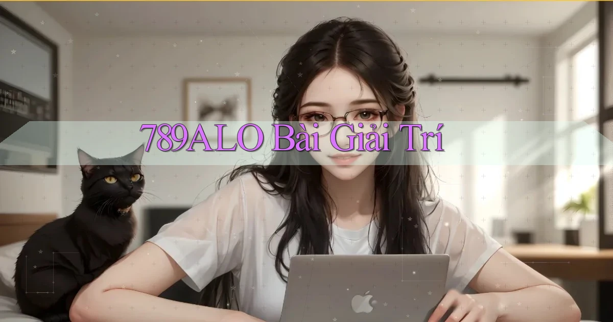 789alo bài giải trí