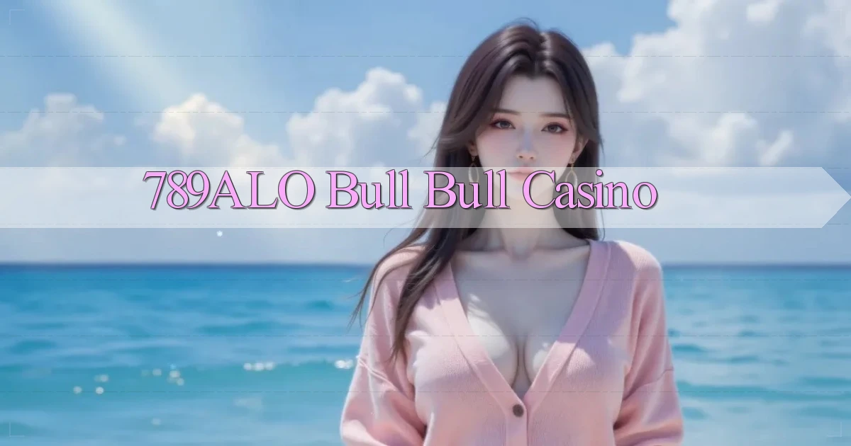 789alo bull bull casino