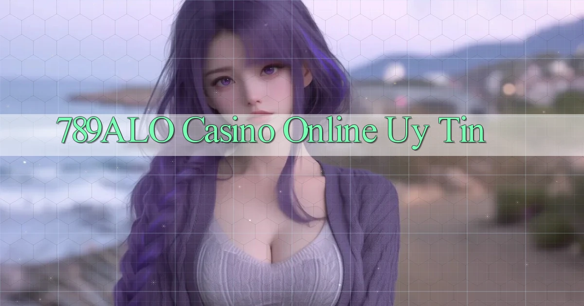789alo casino online uy tín