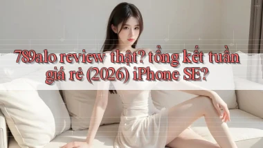 789alo review thật tổng kết tuần giá rẻ (2026) iPhone SE