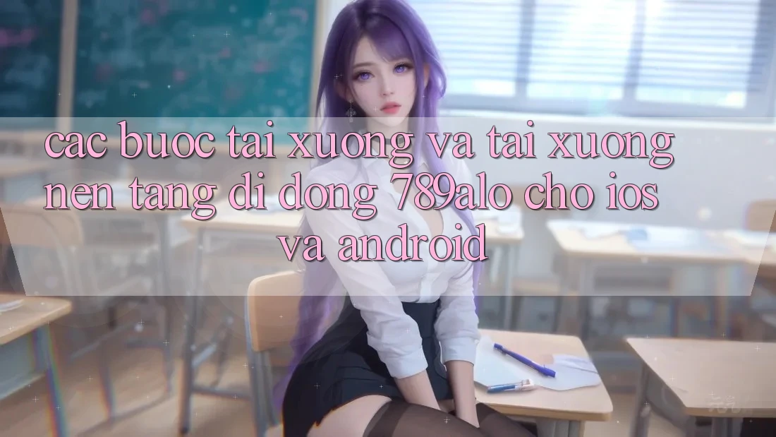 Các bước Tải xuống Và Tải xuống Nền tảng di động 789alo Cho iOS Và Android