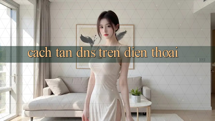 Cách tân DNS trên điện thoại