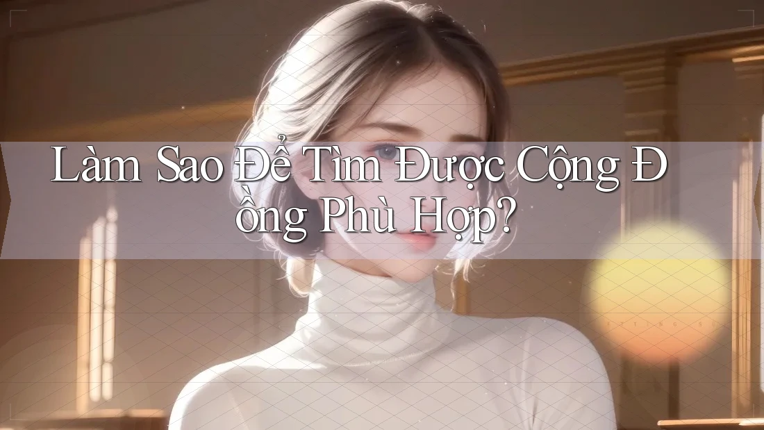 Làm Sao Để Tìm Được Cộng Đồng Phù Hợp?