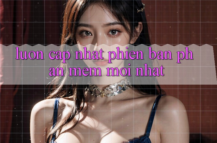 Luôn cập nhật phiên bản phần mềm mới nhất Luôn cập nhật phiên bản phần mềm mới nhất
