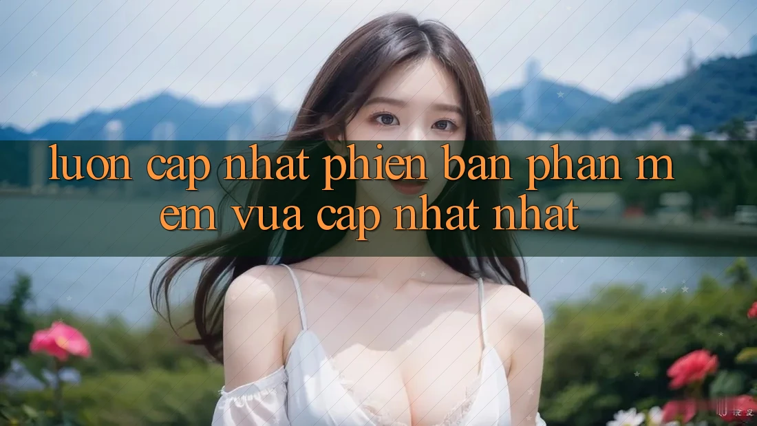 Luôn cập nhật phiên bản phần mềm vừa cập nhật nhất