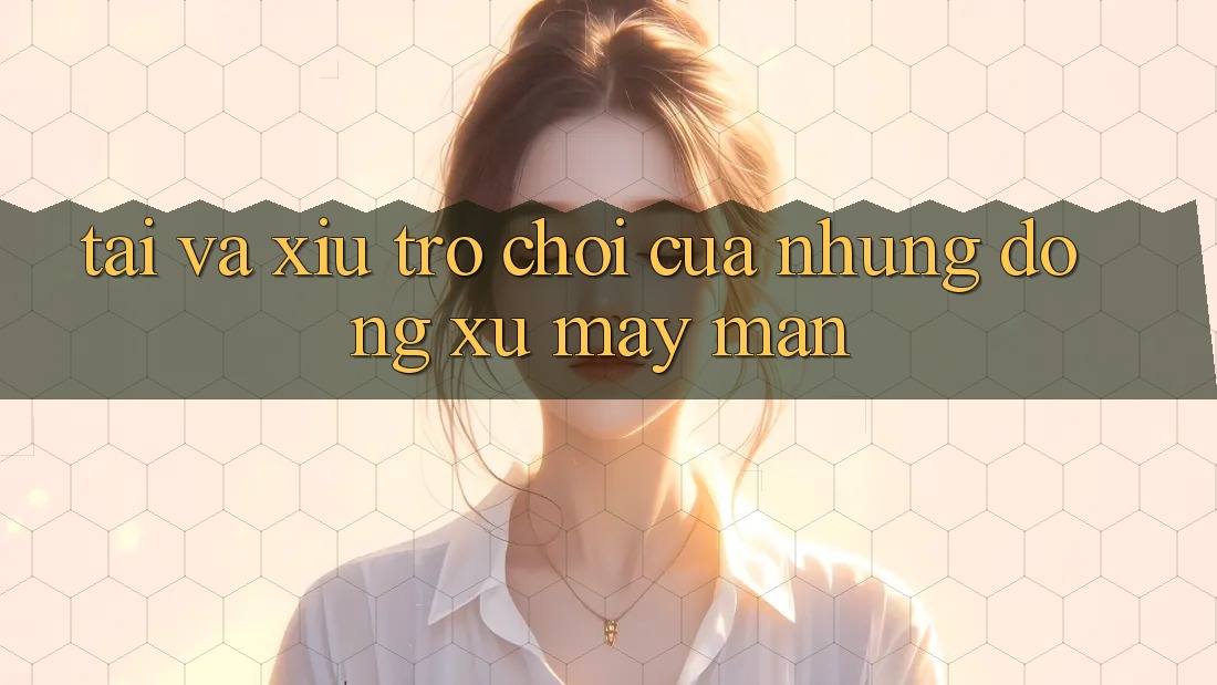 “Tài” và “Xỉu” – Trò Chơi Của Những Đồng Xu May Mắn