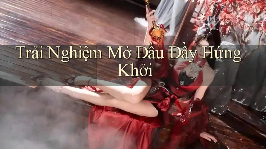 Trải Nghiệm Mở Đầu Đầy Hứng Khởi
